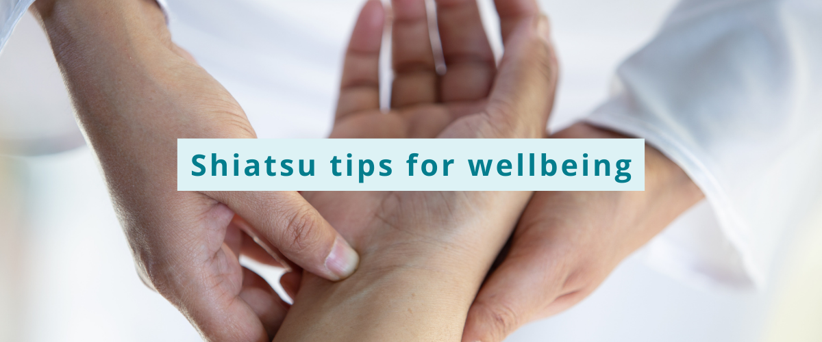 Shiatsu tips for wellbeing
