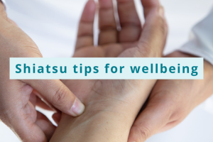 Shiatsu tips for wellbeing